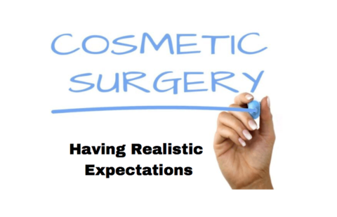 Are you undergoing a Plastic Surgery Procedure? – Having realistic expectations is vital!